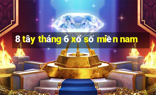 8 tây tháng 6 xổ số miền nam