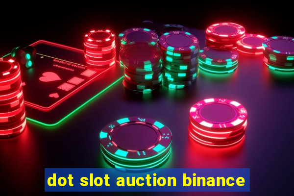 dot slot auction binance