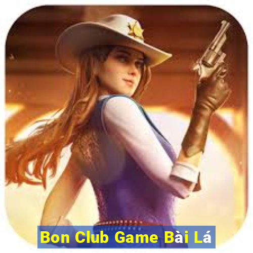 Bon Club Game Bài Lá