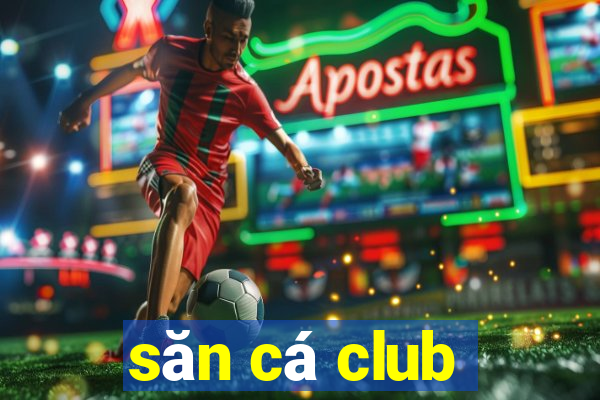 săn cá club