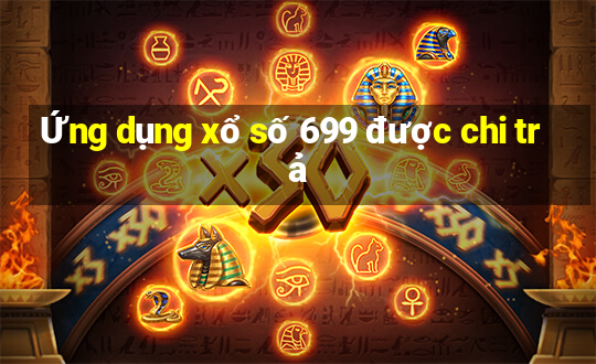 Ứng dụng xổ số 699 được chi trả