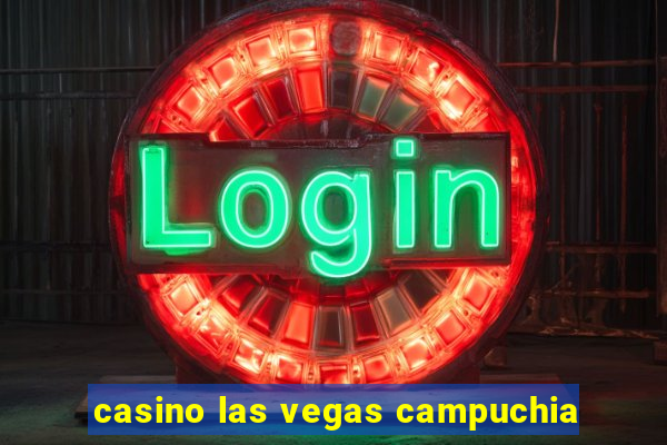 casino las vegas campuchia