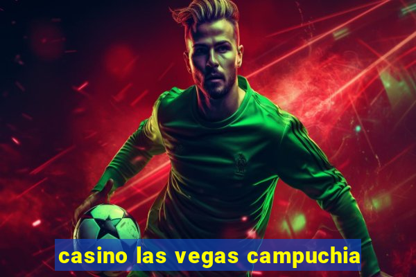 casino las vegas campuchia