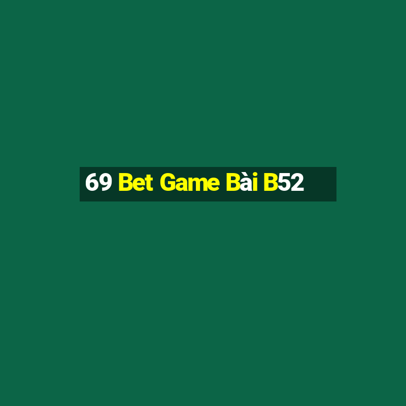 69 Bet Game Bài B52