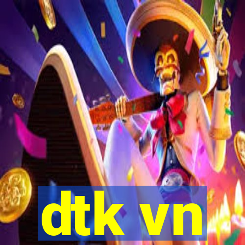 dtk vn