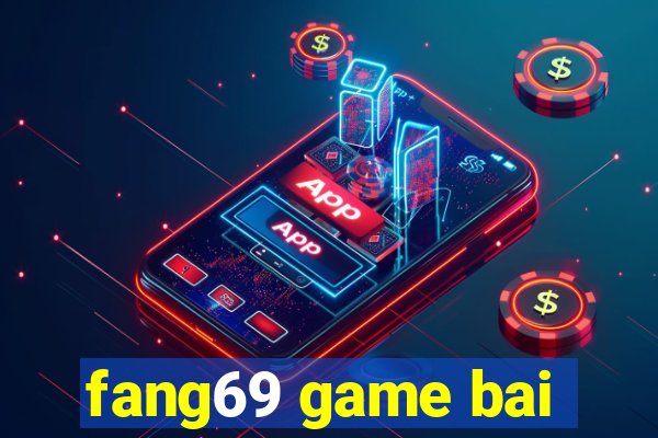 fang69 game bai