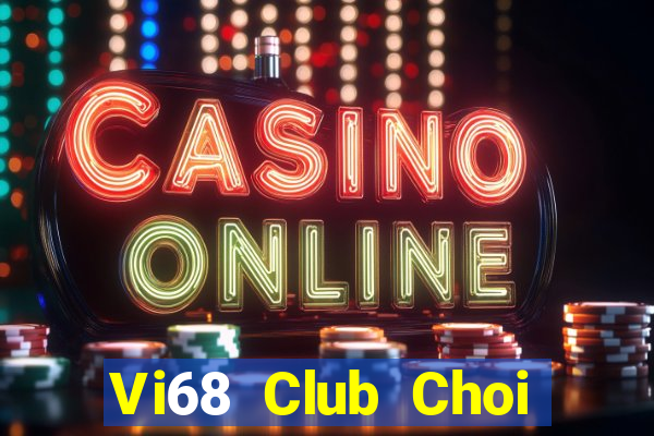 Vi68 Club Choi Game Bài