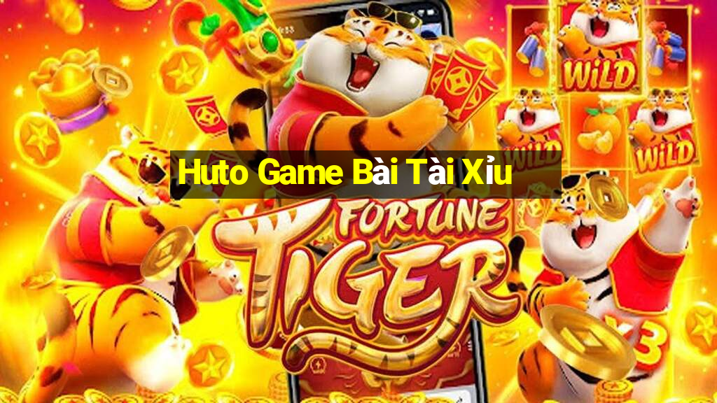 Huto Game Bài Tài Xỉu