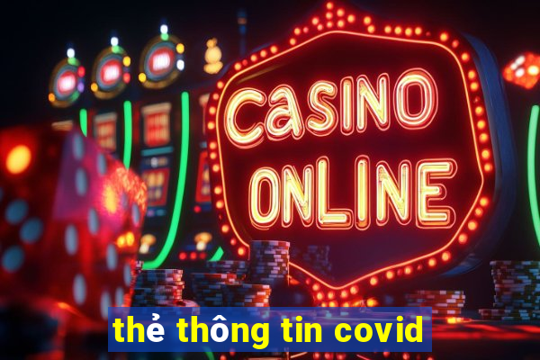 thẻ thông tin covid