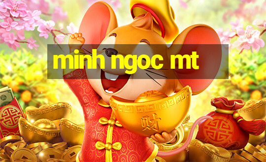 minh ngoc mt