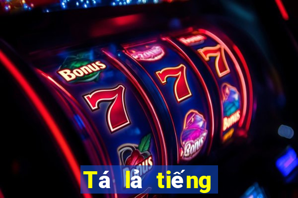 Tá lả tiếng Anh là gì