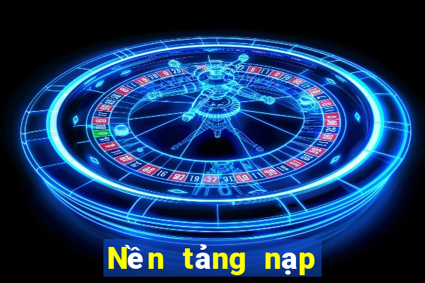 Nền tảng nạp 188 và trả lại