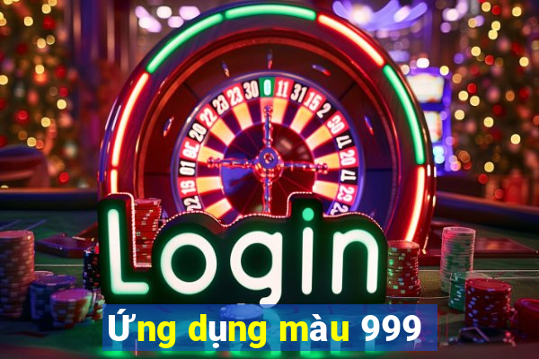 Ứng dụng màu 999