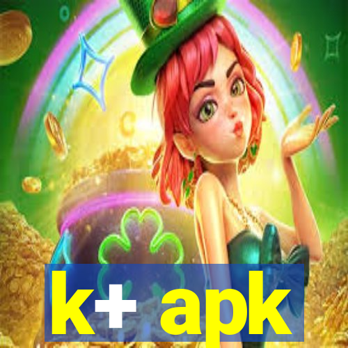 k+ apk