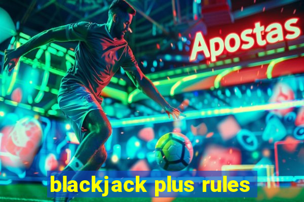 blackjack plus rules