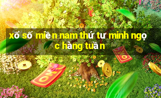 xổ số miền nam thứ tư minh ngọc hàng tuần