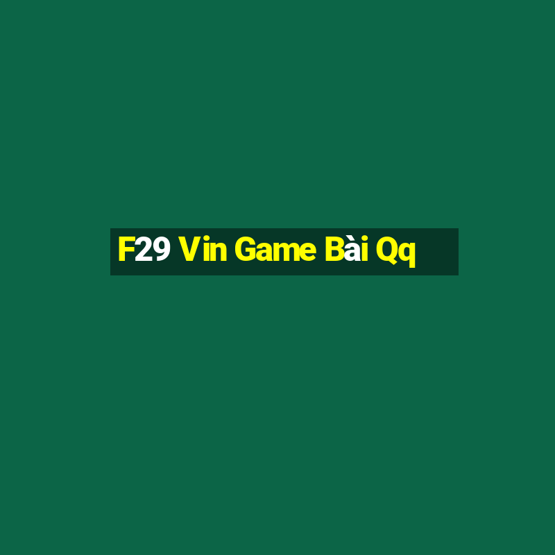 F29 Vin Game Bài Qq