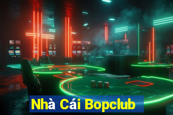 Nhà Cái Bopclub