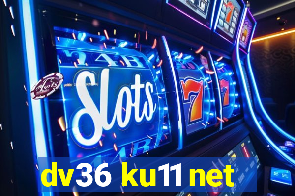 dv36 ku11 net