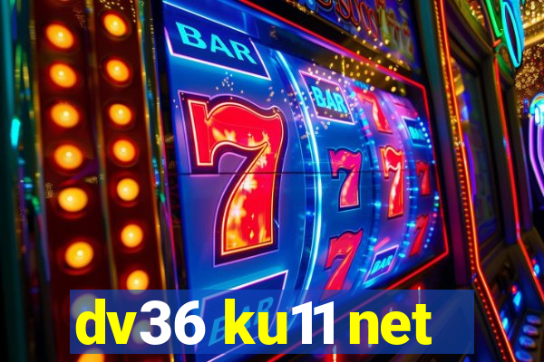 dv36 ku11 net