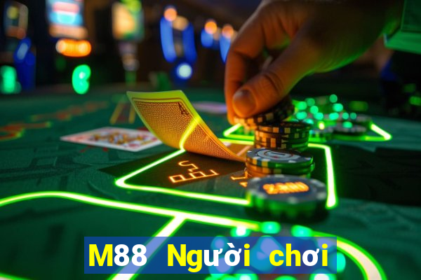 M88 Người chơi lớn mười ba nước phụ trợ