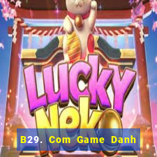 B29. Com Game Danh Bai 3C