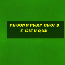 phuong phap choi de hieu qua