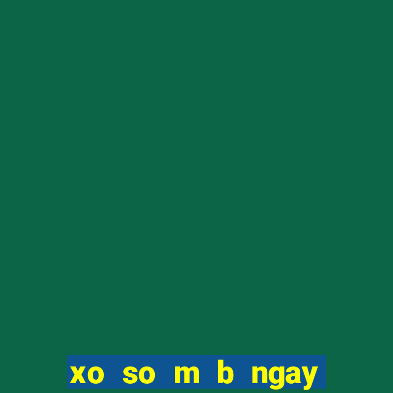 xo so m b ngay hom nay