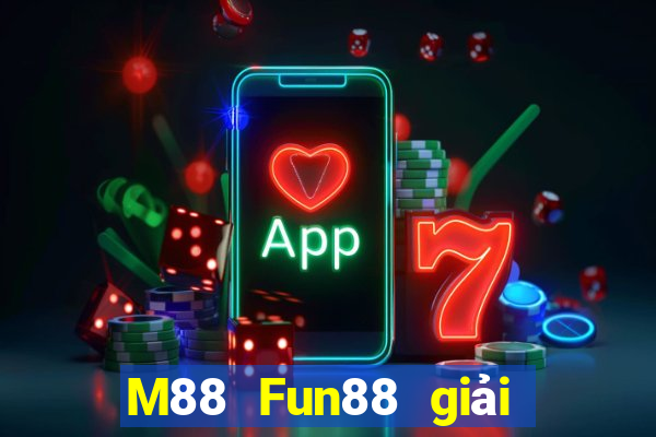 M88 Fun88 giải trí Việt nam Big Player Tải về