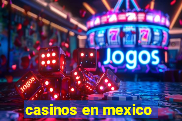 casinos en mexico