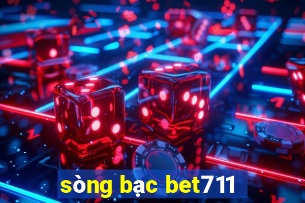 sòng bạc bet711