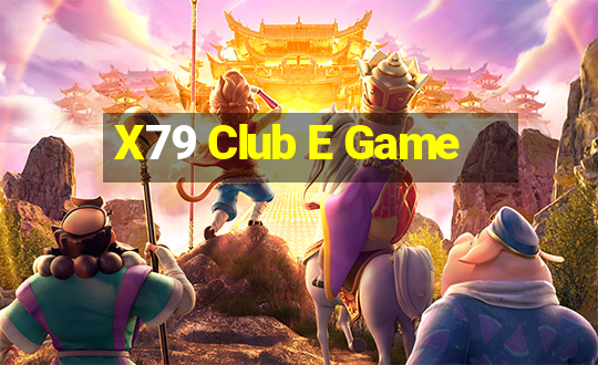 X79 Club E Game