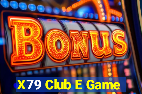 X79 Club E Game