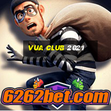 vua club 2021