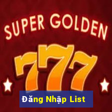 Đăng Nhập List