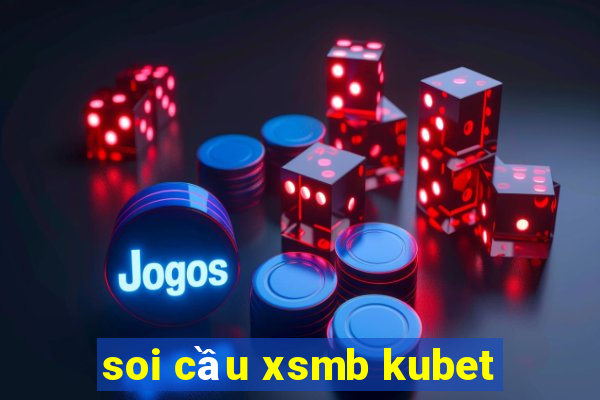 soi cầu xsmb kubet