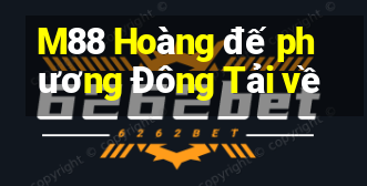 M88 Hoàng đế phương Đông Tải về