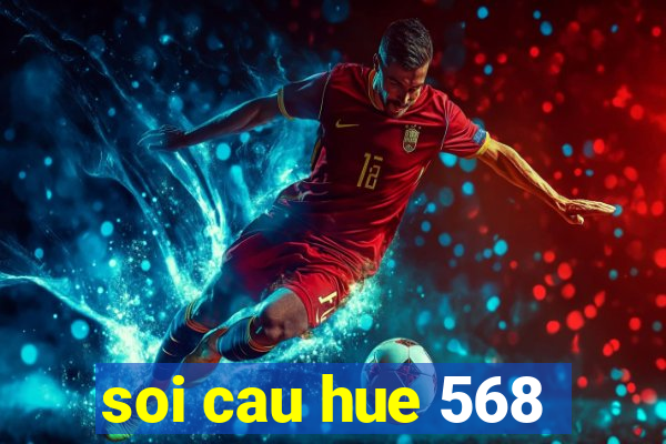 soi cau hue 568