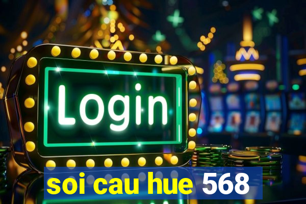 soi cau hue 568