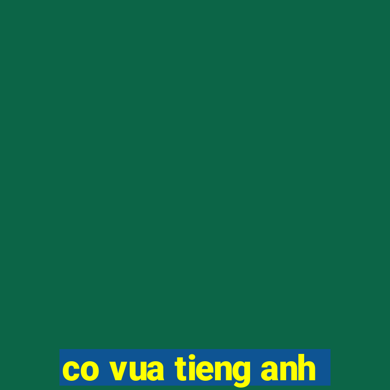 co vua tieng anh