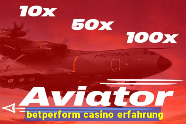 betperform casino erfahrung