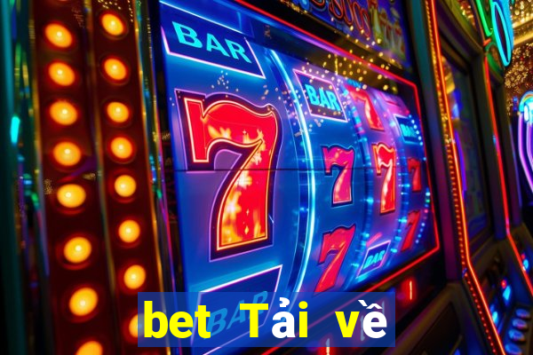 bet Tải về khách hàng