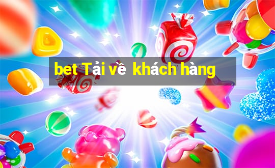 bet Tải về khách hàng