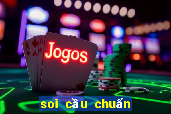 soi cầu chuẩn nhất hôm nay