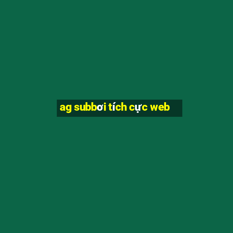 ag subbơi tích cực web