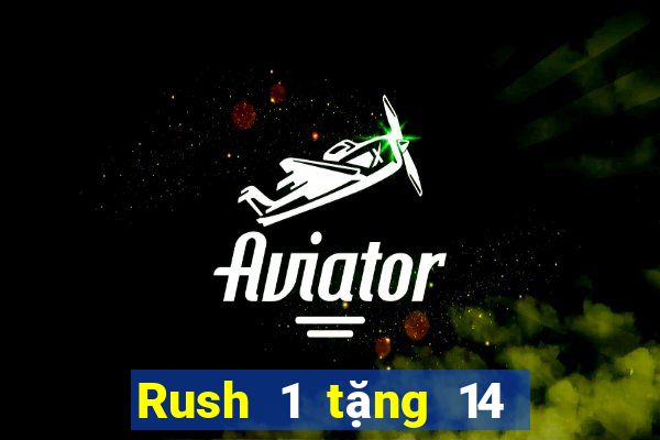 Rush 1 tặng 14 sắc vàng