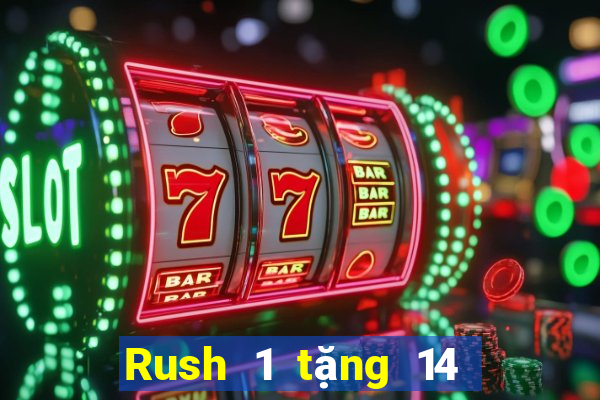 Rush 1 tặng 14 sắc vàng