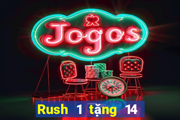 Rush 1 tặng 14 sắc vàng