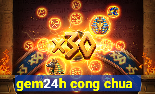 gem24h cong chua