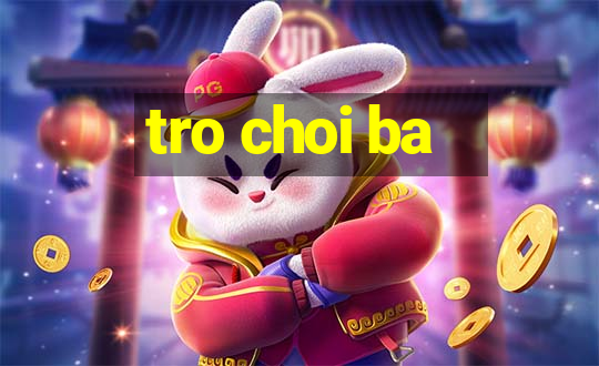 tro choi ba